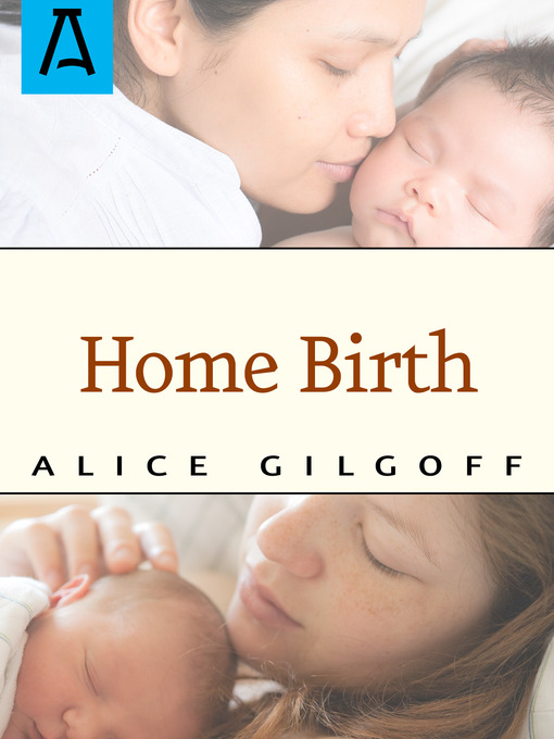 Title details for Home Birth by Alice Gilgoff - Available